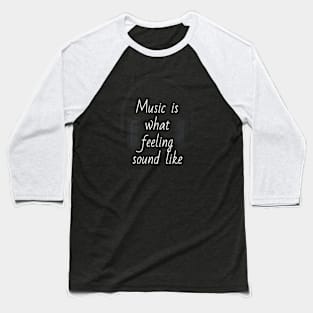 Music and feeling T-shirt Baseball T-Shirt